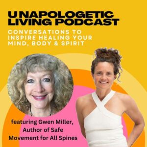 The Power of Movement to Heal Pain with Gwen Miller, Author of Safe Movement for All Spines